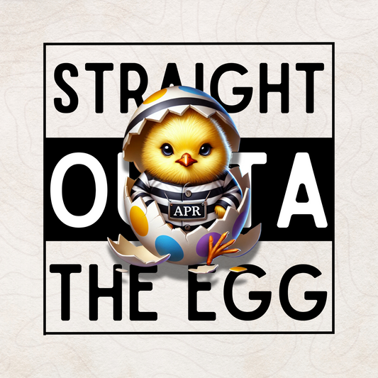 Straight Outta the Egg PNG - Baby Easter Digital Design for Sublimation & Printing