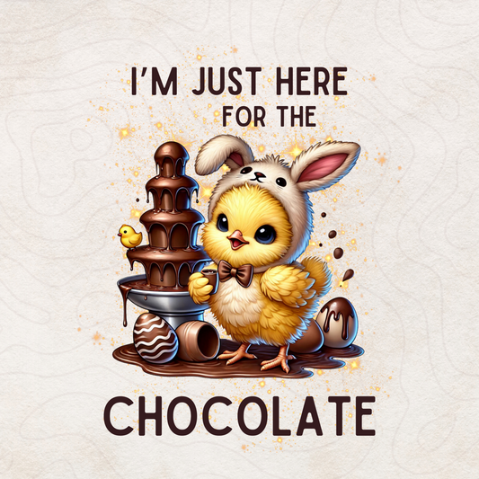 I’m Just Here for the Chocolate - Easter Chick Digital PNG for Sublimation & Printing