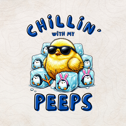 Chillin’ with My Peeps - Funny Easter Chick Digital PNG for Sublimation & Printing