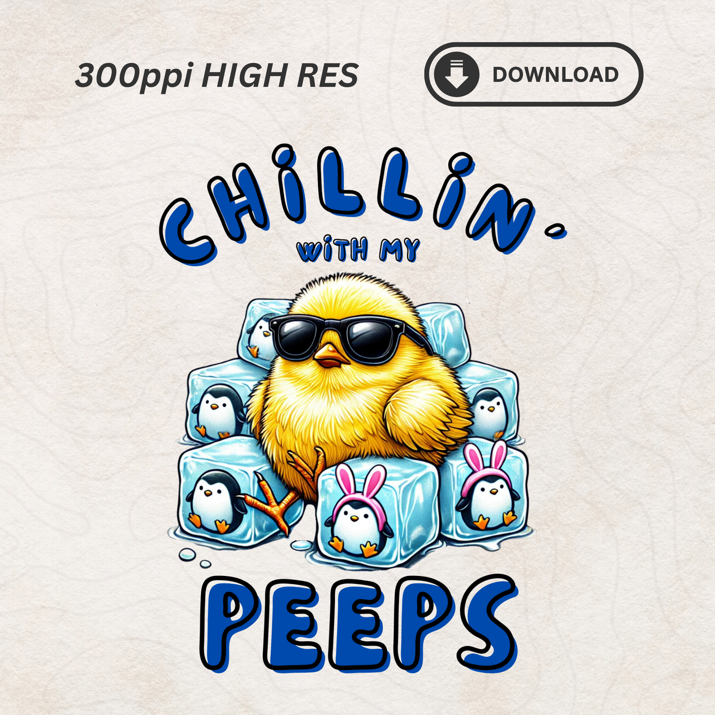Chillin’ with My Peeps - Funny Easter Chick Digital PNG for Sublimation & Printing