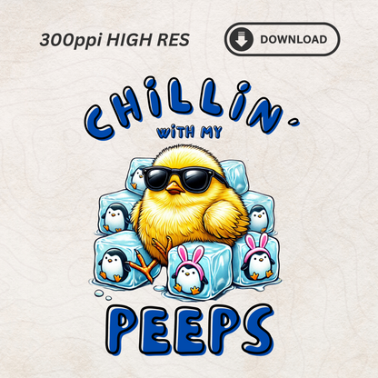 Chillin’ with My Peeps - Funny Easter Chick Digital PNG for Sublimation & Printing